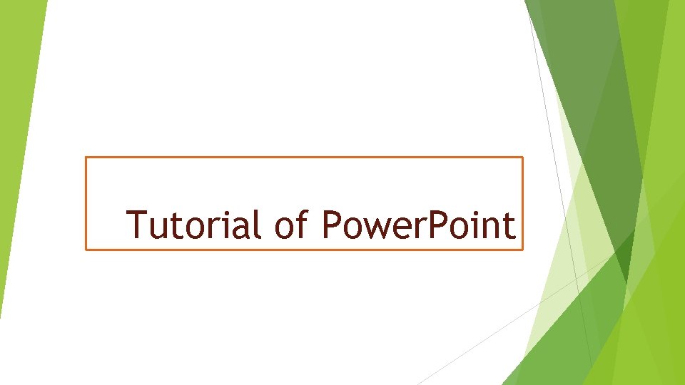Tutorial of Power. Point 