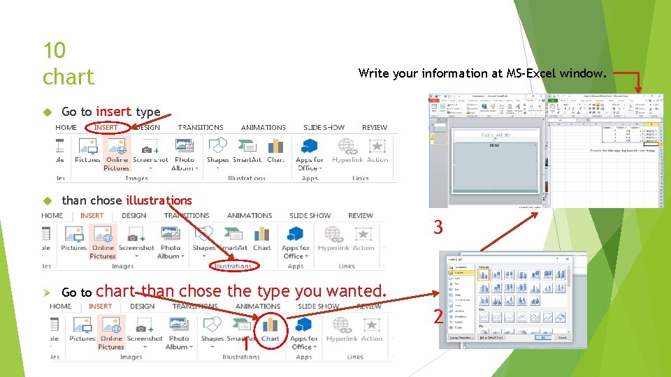 10 chart Write your information at MS-Excel window. Go to insert type than chose