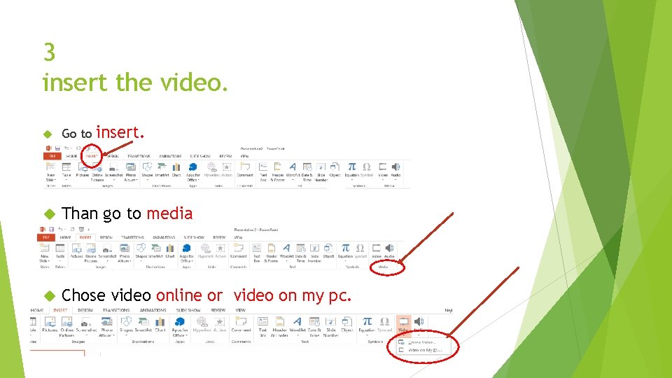 3 insert the video. insert. Go to Than go to media Chose video online