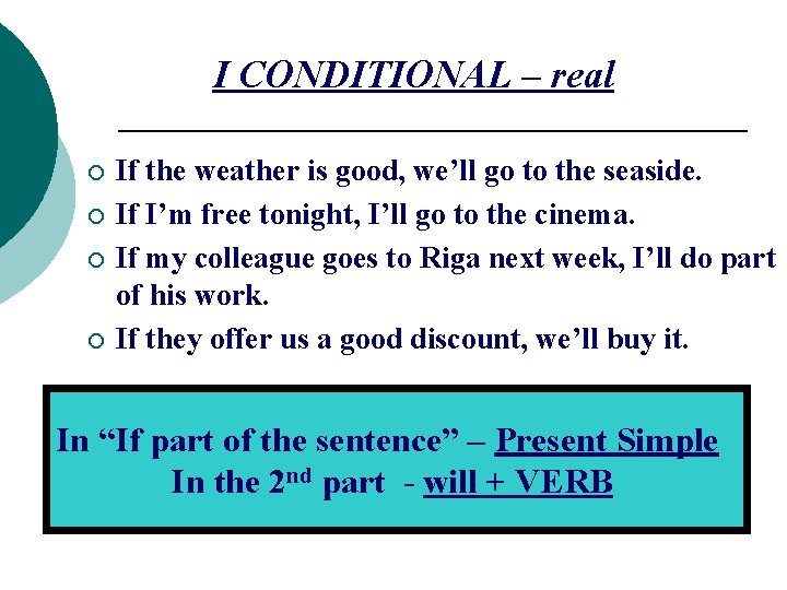 I CONDITIONAL – real ¡ ¡ If the weather is good, we’ll go to I CONDITIONAL – real ¡ ¡ If the weather is good, we’ll go to