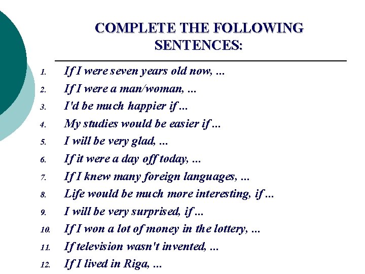 COMPLETE THE FOLLOWING SENTENCES: 1. 2. 3. 4. 5. 6. 7. 8. 9. 10. COMPLETE THE FOLLOWING SENTENCES: 1. 2. 3. 4. 5. 6. 7. 8. 9. 10.