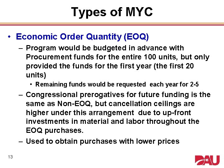Types of MYC • Economic Order Quantity (EOQ) – Program would be budgeted in