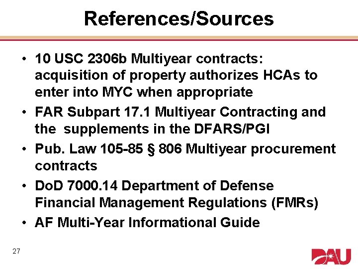 References/Sources • 10 USC 2306 b Multiyear contracts: acquisition of property authorizes HCAs to