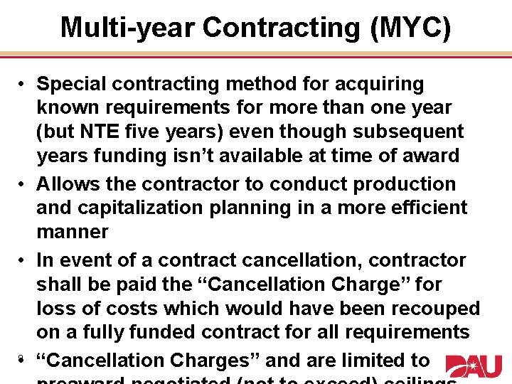 Multi-year Contracting (MYC) • Special contracting method for acquiring known requirements for more than