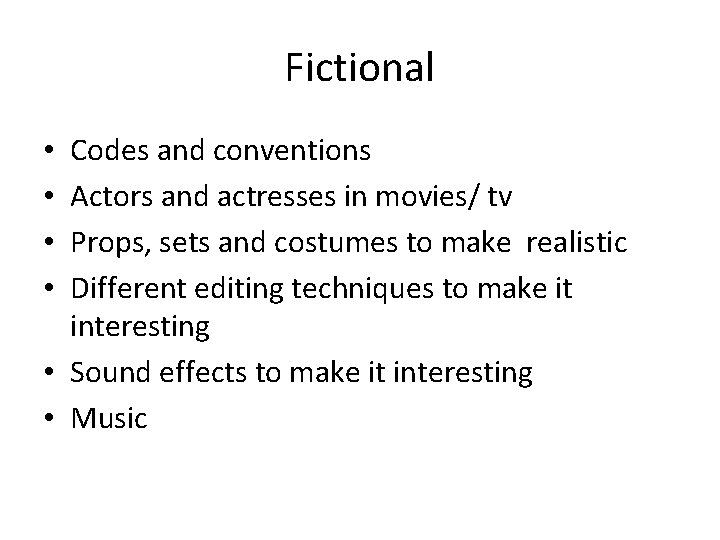 Fictional Codes and conventions Actors and actresses in movies/ tv Props, sets and costumes