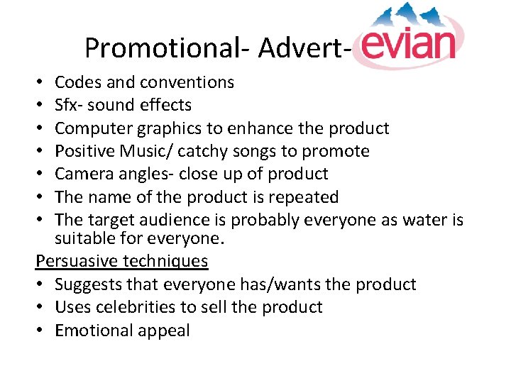 Promotional- Advert- Evian Codes and conventions Sfx- sound effects Computer graphics to enhance the