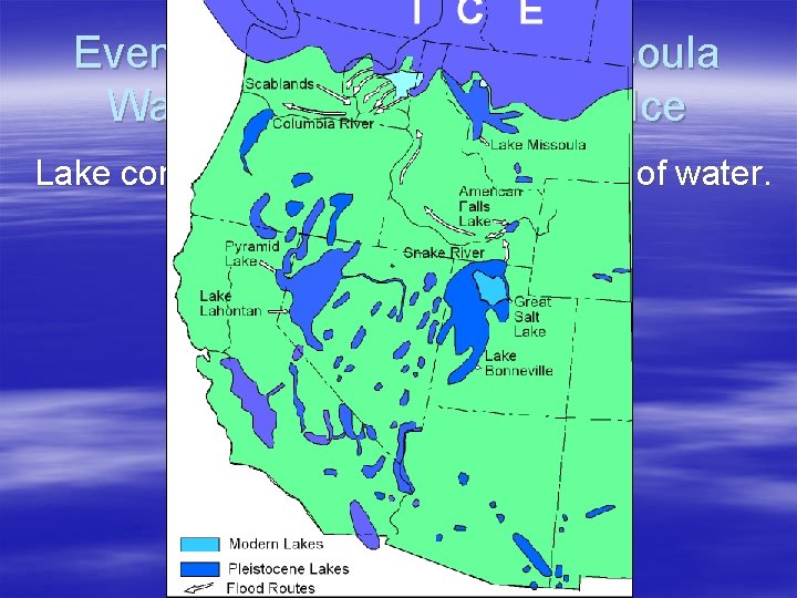 Eventually Glacial Lake Missoula Was Formed from Melting Ice Lake contained about 500 cubic