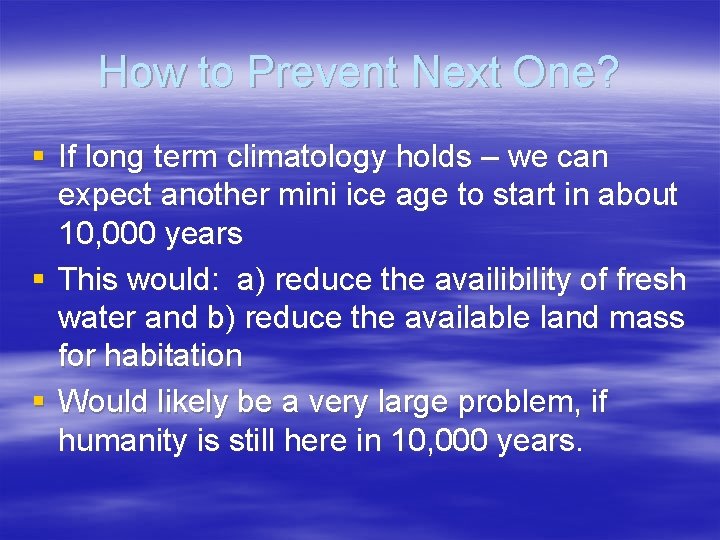 How to Prevent Next One? § If long term climatology holds – we can