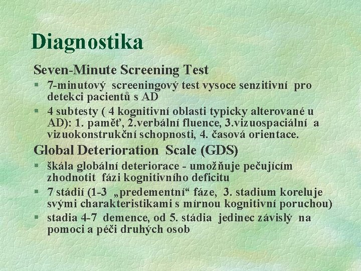 Diagnostika Seven-Minute Screening Test § 7 -minutový screeningový test vysoce senzitivní pro detekci pacientů