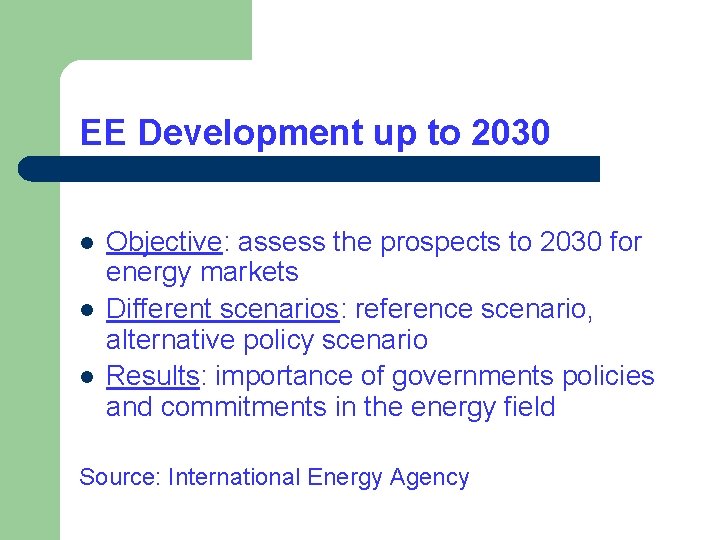 EE Development up to 2030 l l l Objective: assess the prospects to 2030 EE Development up to 2030 l l l Objective: assess the prospects to 2030