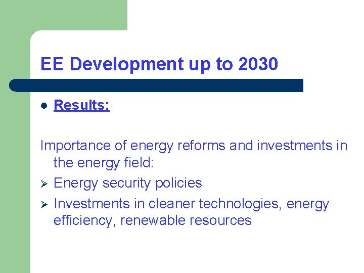 EE Development up to 2030 l Results: Importance of energy reforms and investments in EE Development up to 2030 l Results: Importance of energy reforms and investments in