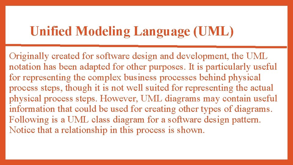Unified Modeling Language (UML) Originally created for software design and development, the UML notation