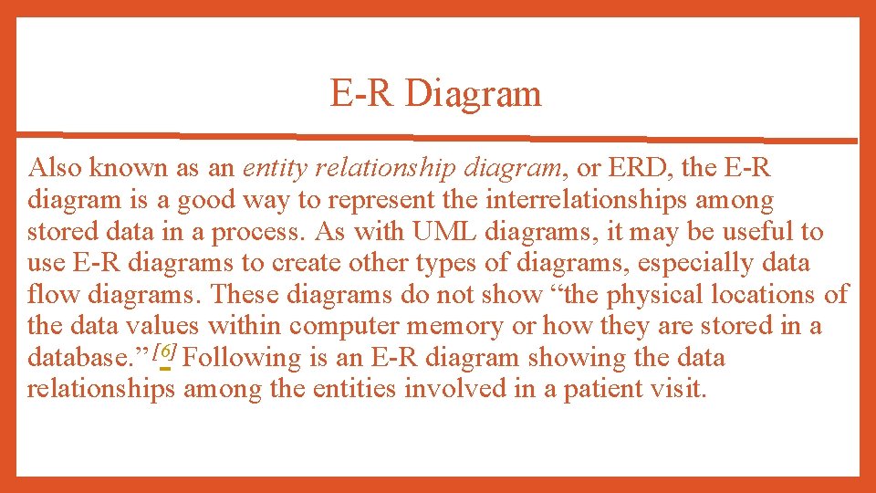 E-R Diagram Also known as an entity relationship diagram, or ERD, the E-R diagram