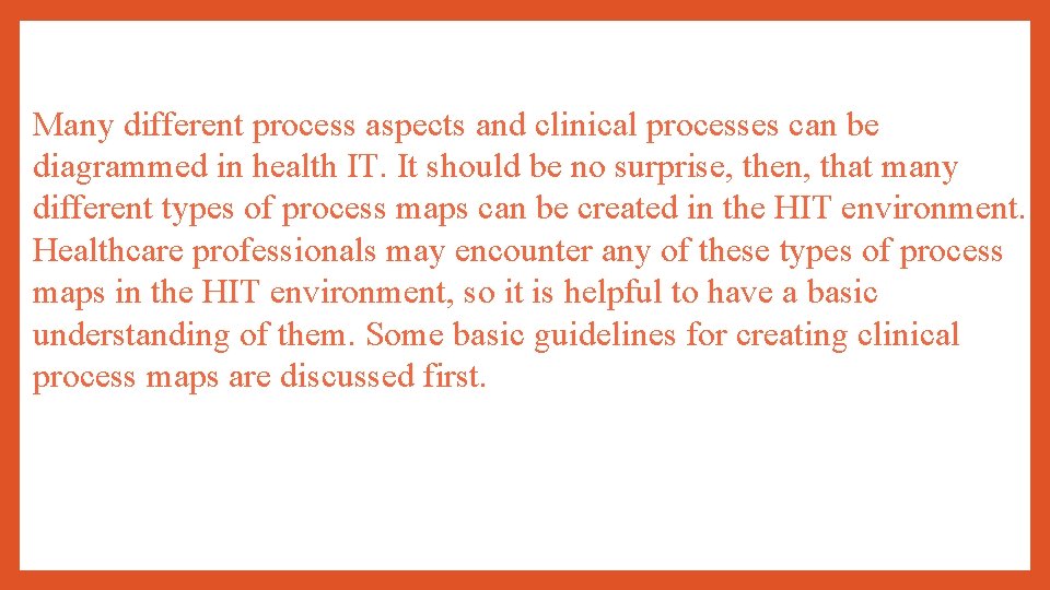 Many different process aspects and clinical processes can be diagrammed in health IT. It