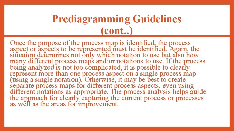 Prediagramming Guidelines (cont. . ) Once the purpose of the process map is identified,
