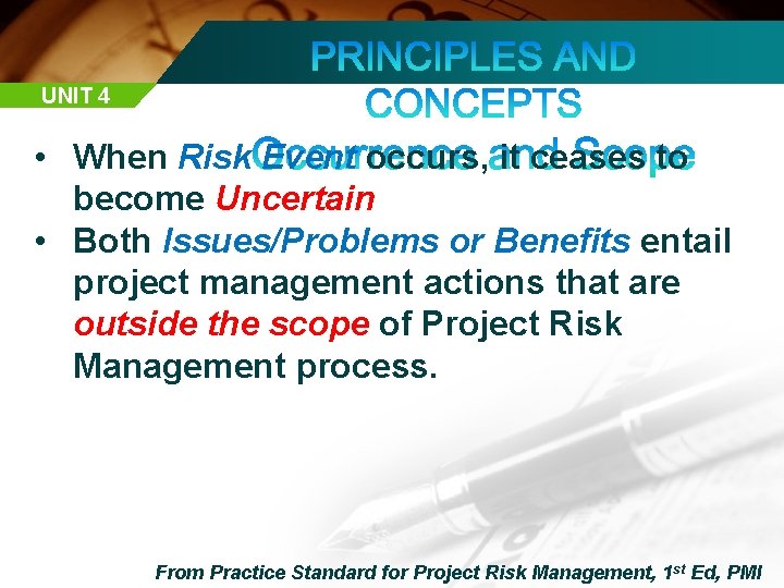 UNIT 4 • When Risk Event occurs, it ceases to become Uncertain • Both