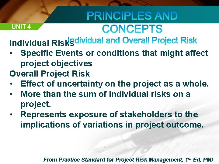 UNIT 4 Individual Risks • Specific Events or conditions that might affect project objectives