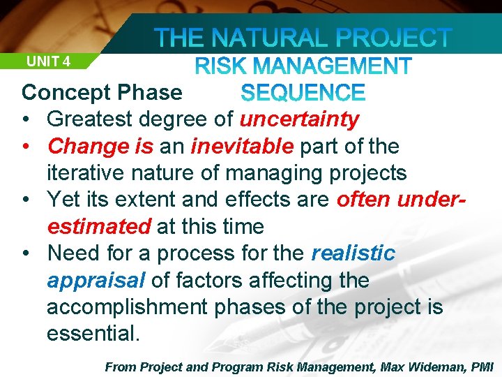 UNIT 4 Concept Phase • Greatest degree of uncertainty • Change is an inevitable
