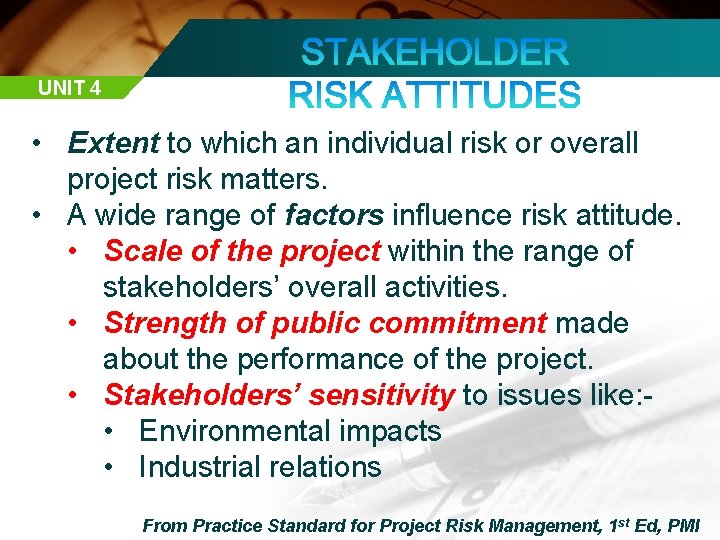 UNIT 4 • Extent to which an individual risk or overall project risk matters.