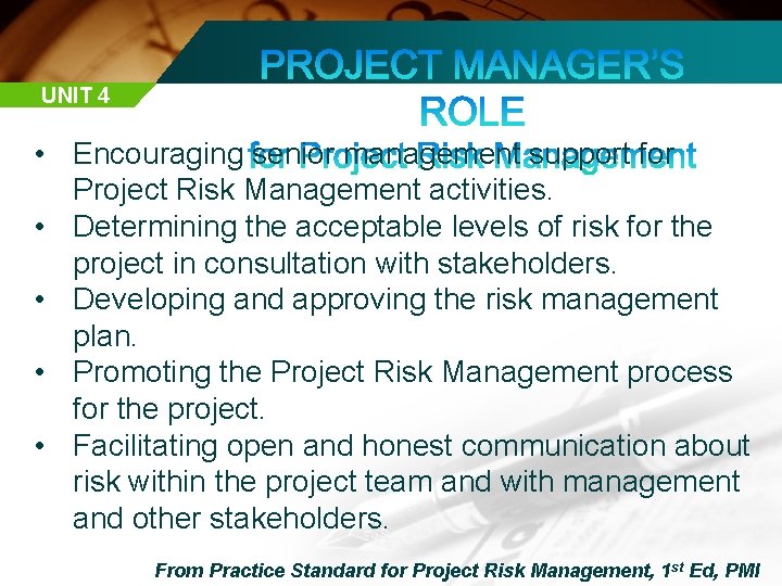 UNIT 4 • Encouraging senior management support for Project Risk Management activities. • Determining