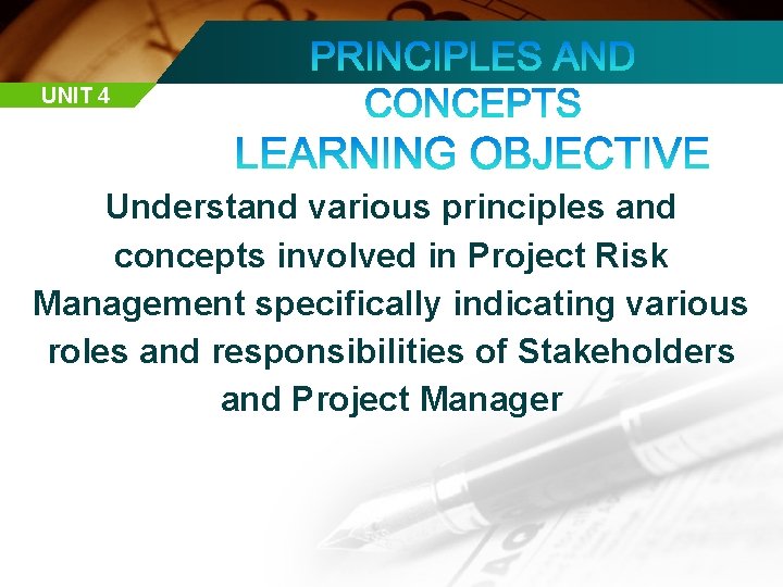 UNIT 4 Understand various principles and concepts involved in Project Risk Management specifically indicating