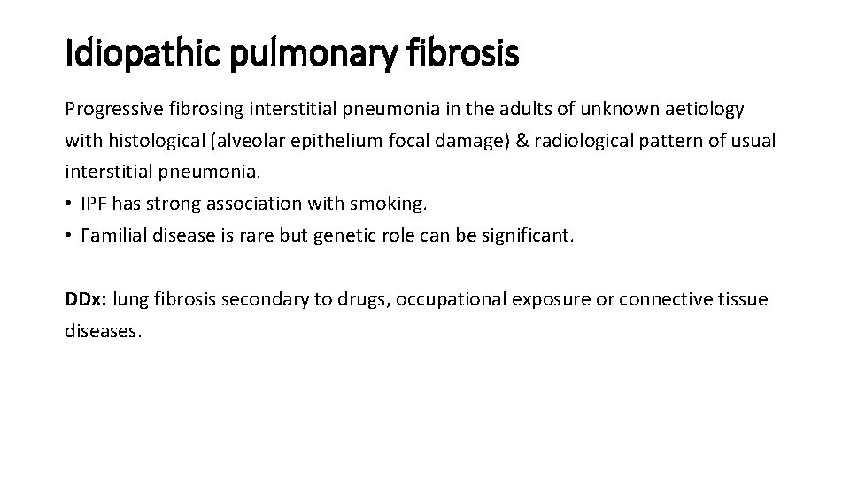 Idiopathic pulmonary fibrosis Progressive fibrosing interstitial pneumonia in the adults of unknown aetiology with