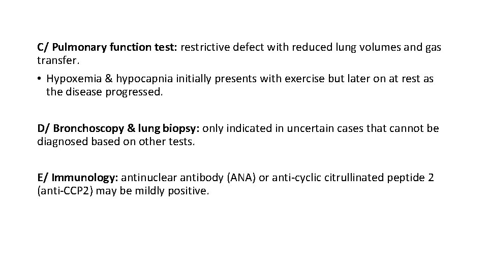 C/ Pulmonary function test: restrictive defect with reduced lung volumes and gas transfer. •