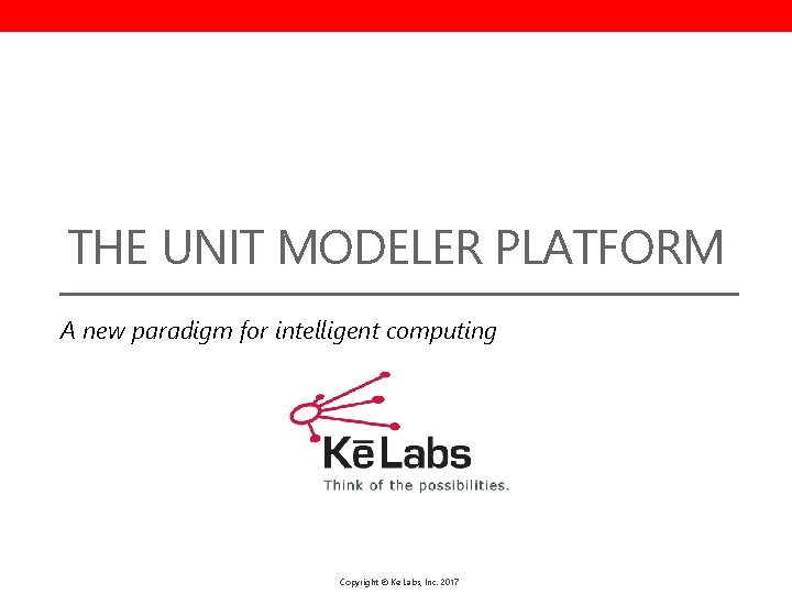 Platform Model Unit THE UNIT MODELER PLATFORM A new paradigm for
