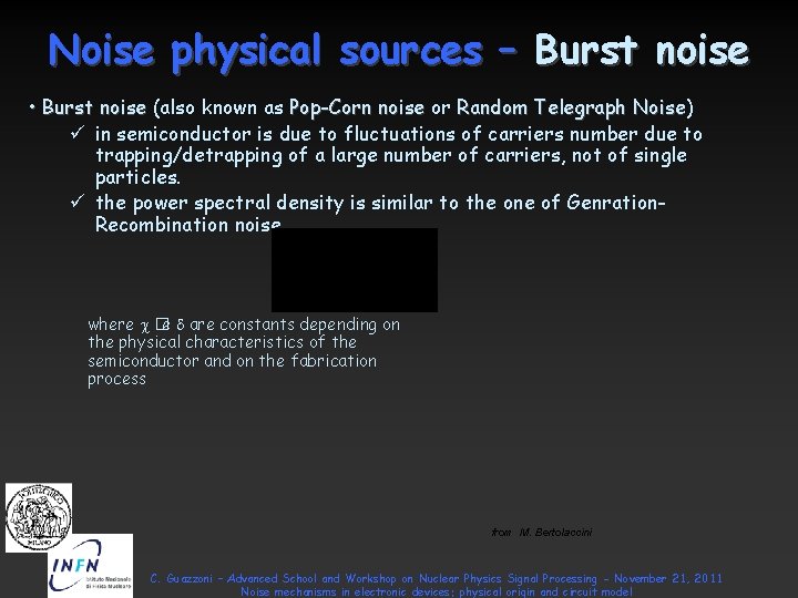 Noise physical sources – Burst noise • Burst noise (also known as Pop-Corn noise Noise physical sources – Burst noise • Burst noise (also known as Pop-Corn noise