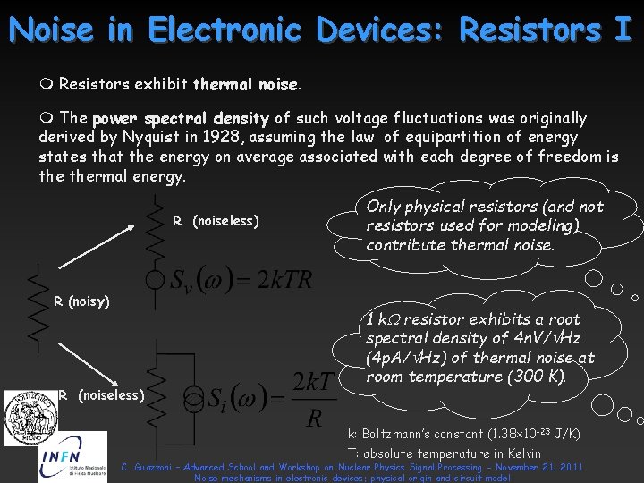 Noise in Electronic Devices: Resistors I m Resistors exhibit thermal noise. m The power Noise in Electronic Devices: Resistors I m Resistors exhibit thermal noise. m The power