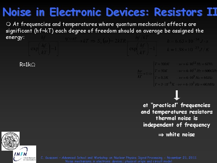 Noise in Electronic Devices: Resistors II m At frequencies and temperatures where quantum mechanical Noise in Electronic Devices: Resistors II m At frequencies and temperatures where quantum mechanical