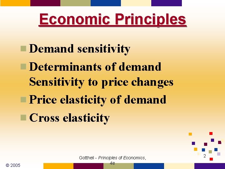 Economic Principles Demand sensitivity Determinants of demand Sensitivity to price changes Price elasticity of Economic Principles Demand sensitivity Determinants of demand Sensitivity to price changes Price elasticity of