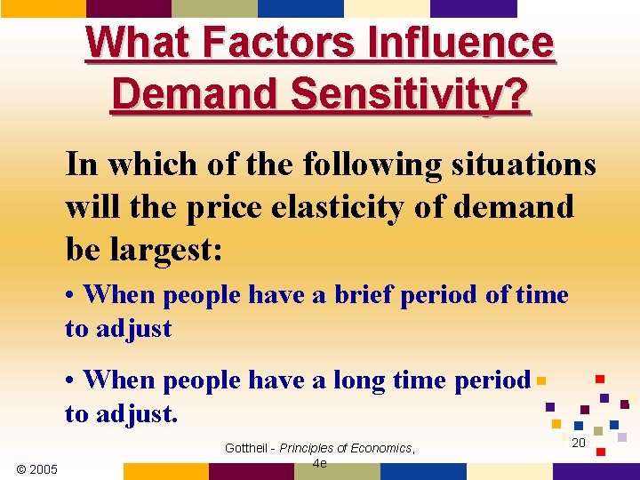 What Factors Influence Demand Sensitivity? In which of the following situations will the price What Factors Influence Demand Sensitivity? In which of the following situations will the price