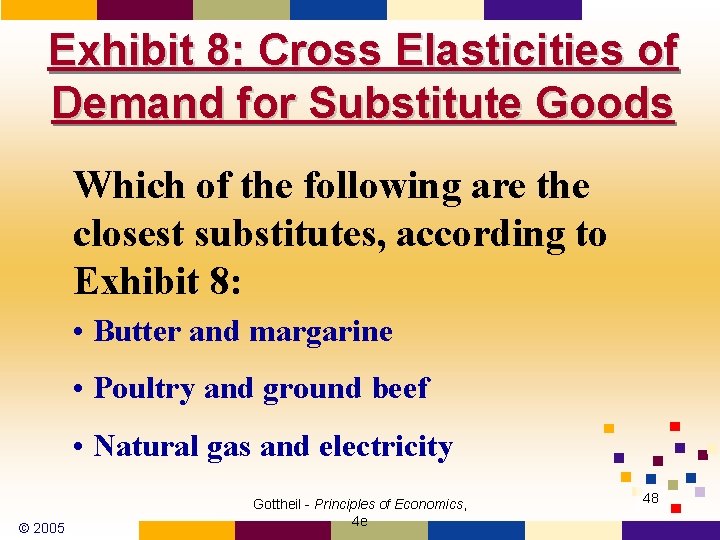 Exhibit 8: Cross Elasticities of Demand for Substitute Goods Which of the following are Exhibit 8: Cross Elasticities of Demand for Substitute Goods Which of the following are