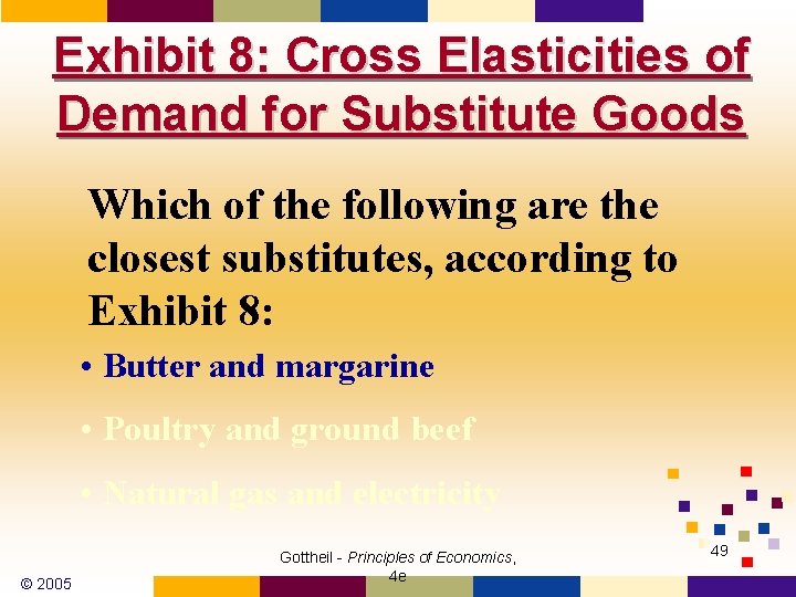 Exhibit 8: Cross Elasticities of Demand for Substitute Goods Which of the following are Exhibit 8: Cross Elasticities of Demand for Substitute Goods Which of the following are