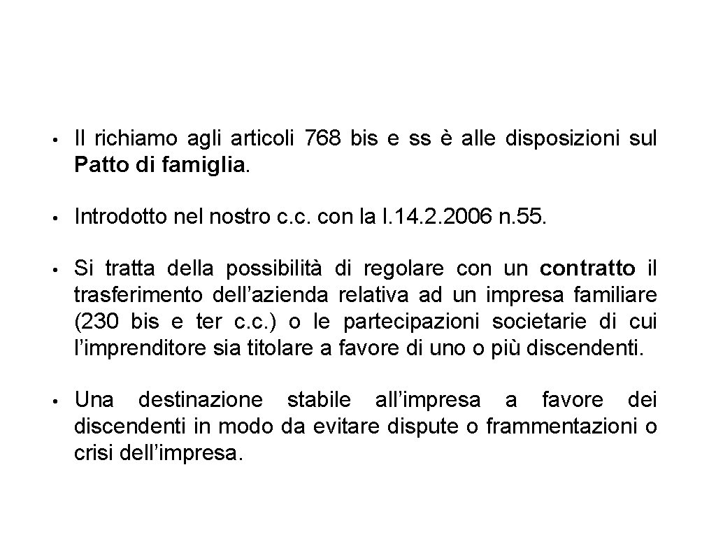  • Il richiamo agli articoli 768 bis e ss è alle disposizioni sul