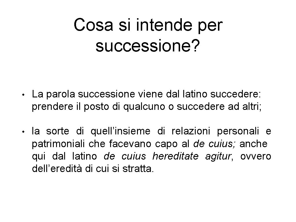 Cosa si intende per successione? • La parola successione viene dal latino succedere: prendere