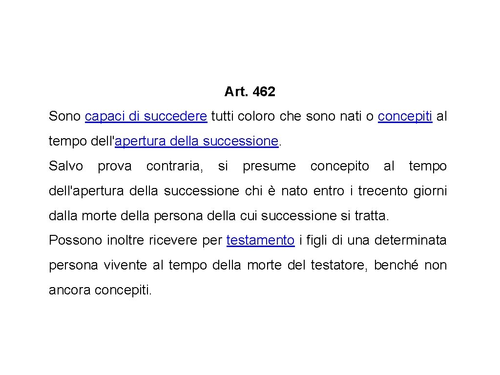 Art. 462 Sono capaci di succedere tutti coloro che sono nati o concepiti al