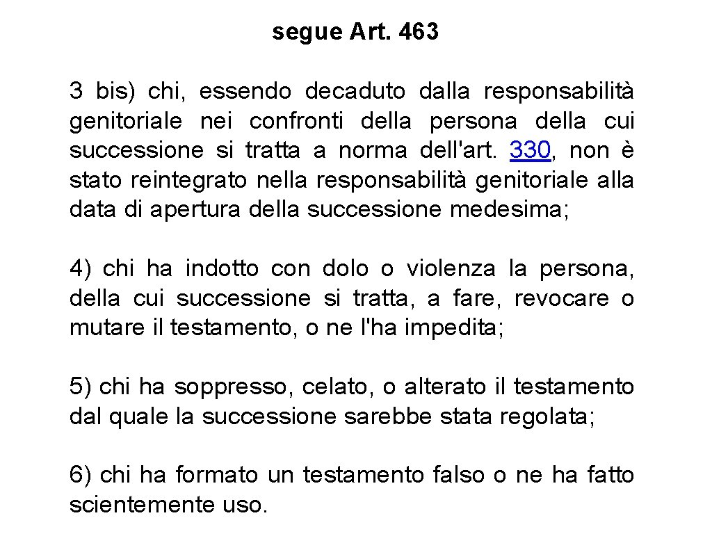 segue Art. 463 3 bis) chi, essendo decaduto dalla responsabilità genitoriale nei confronti della