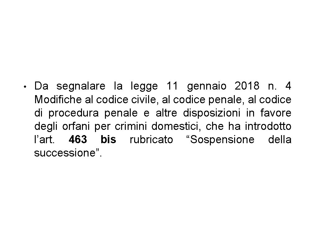  • Da segnalare la legge 11 gennaio 2018 n. 4 Modifiche al codice