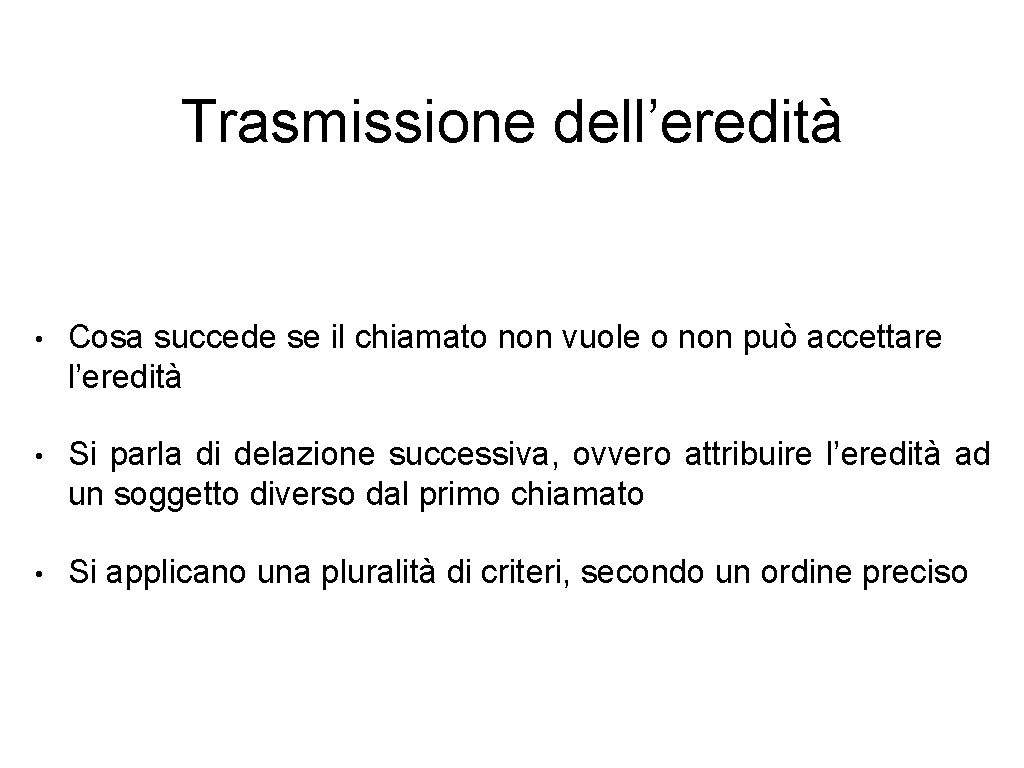 Trasmissione dell’eredità • Cosa succede se il chiamato non vuole o non può accettare