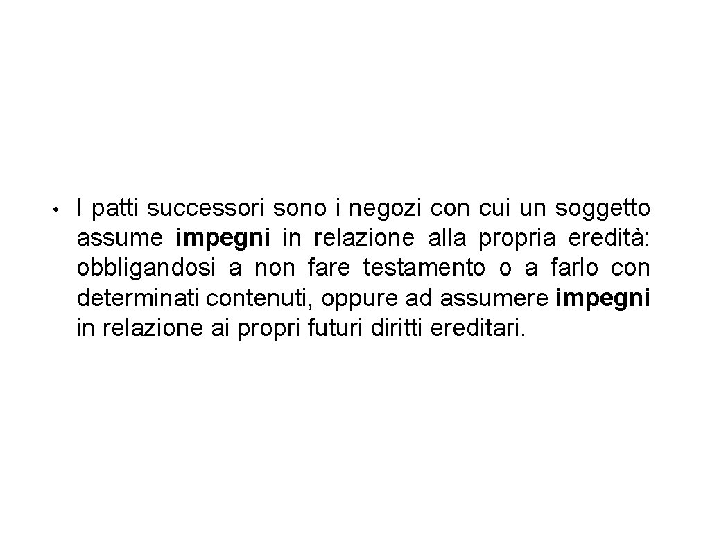  • I patti successori sono i negozi con cui un soggetto assume impegni