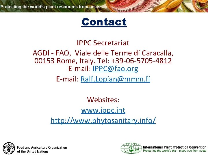 Contact IPPC Secretariat AGDI - FAO, Viale delle Terme di Caracalla, 00153 Rome, Italy.