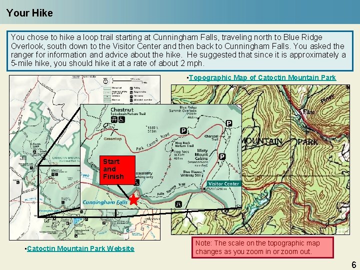 Your Hike You chose to hike a loop trail starting at Cunningham Falls, traveling