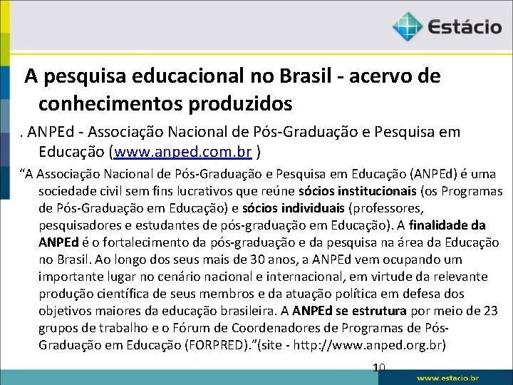 A pesquisa educacional no Brasil - acervo de conhecimentos produzidos. ANPEd - Associação Nacional