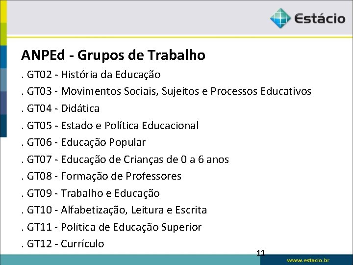 ANPEd - Grupos de Trabalho. GT 02 - História da Educação. GT 03 -