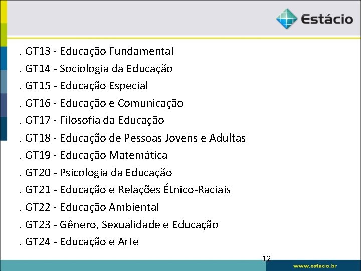 . GT 13 - Educação Fundamental. GT 14 - Sociologia da Educação. GT 15