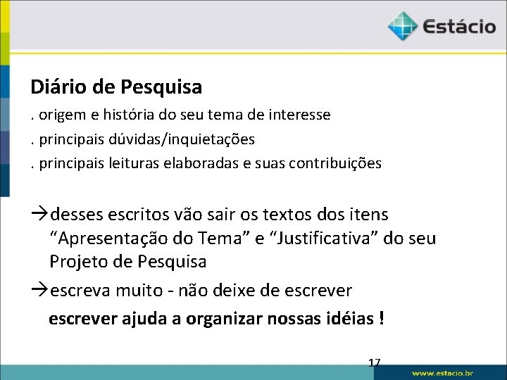 Diário de Pesquisa. origem e história do seu tema de interesse. principais dúvidas/inquietações. principais