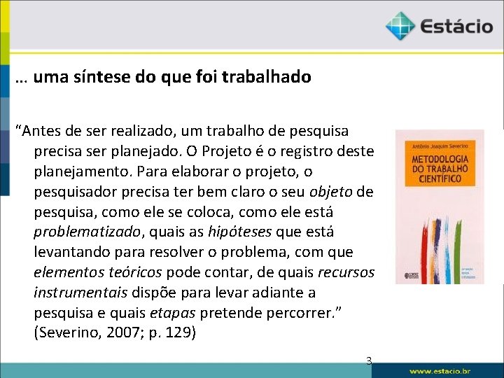 … uma síntese do que foi trabalhado “Antes de ser realizado, um trabalho de