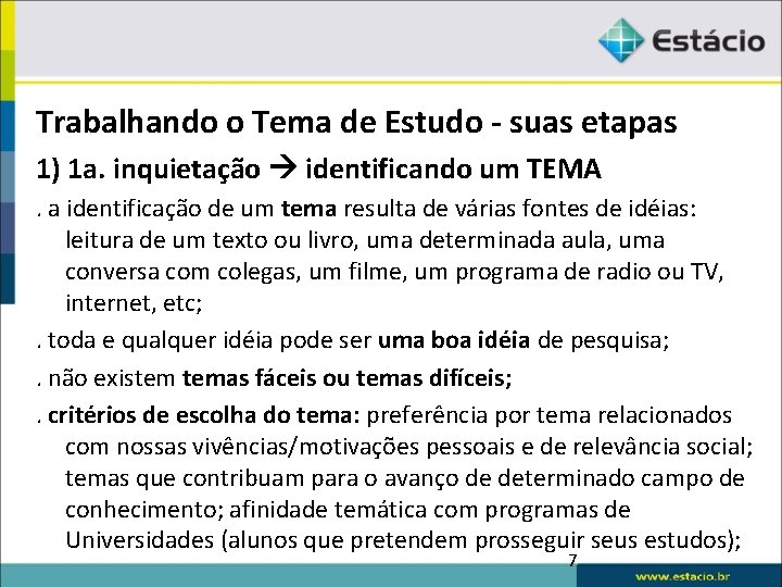 Trabalhando o Tema de Estudo - suas etapas 1) 1 a. inquietação identificando um